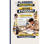 Planning Journalier pour Jeune Étudiant: Agenda Quotidien et Planificateur d’Études pour Organiser son Temps, Planifier ses Cours et Révisions, ... Concentré et Réussir son Année Scolaire