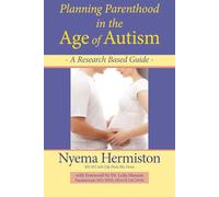 Planning Parenthood in the Age of Autism: A Research Based Guide