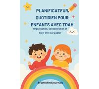 PLANNING QUOTIDIEN POUR ENFANTS AVEC TDAH: Un outil quotidien pour plus de structure, de concentration et de bien-être