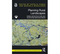 Planning Rural Landscapes: Green Infrastructure and Ecosystem Services Nexus (Routledge Research in Planning and Urban Design)