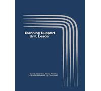 Planning Support Unit Leader: Journal, Notes, Ideas, Actions, Priorities, Checklists, Milestones, Log | Daily Goals, Incident-Management Notes & ... for ICS Gifts & Emergency Response Teams