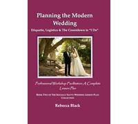 PLANNING THE MODERN WEDDING: Etiquette, Logistics & The Countdown to “I Do”: Professional Workshop Facilitation: A Complete Lesson Plan (THE SOCIALLY SAVVY WEDDING LESSON PLAN COLLECTION)