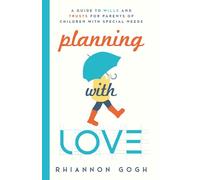 Planning With Love: A Guide to Wills and Trusts for Parents of Children With Special Needs