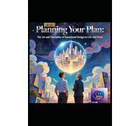 Planning Your Plan: The Art and Discipline of Intentional Design in Life and Work (Hard Life Problems Worth Solving)