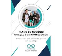 Plano de Negócio - Criação de Micronegócios: Empreender com propósito, crescer com estratégia