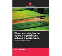 Plano estratégico de apoio à agricultura urbana e periurbana: O caso da cidade de Kigali