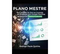 Plano Mestre: Sua Jornada do Zero ao Controle de Produção com Google Planilhas (Mulekolândia - Escola de programação)
