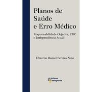 Planos de Saúde e Erro Médico: Responsabilidade Objetiva, CDC e Jurisprudência Atual