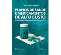 Planos de Saúde e Medicamentos de Alto Custo - Entre o Direito à Saúde e os Limites Contratuais