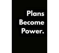 Plans Become Power: A Motivational Notebook for Goals, Focus, and Daily Progress