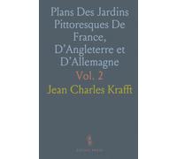 Plans Des Jardins Pittoresques De France, D’Angleterre et D’Allemagne: Dédiés aux Arhictectes et Amateurs