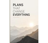 Plans That Change Everything: A Minimalist Goal Setting and Daily Planning Journal for Clarity, Focus, Productivity, and Intentional Growth