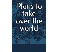 Plans to take over the world