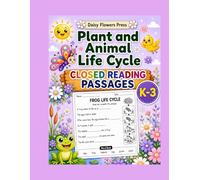 Plant and Animal Life Cycles Closed Reading Passages for Grades K to 3 (Plant and Animal Life Cycles Books for Elementary School)