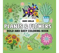 Plant and Flowers Coloring Book Bold and Easy: Bring nature to life with your favorite colors - one bold line at a time!