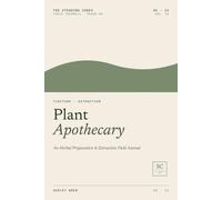 Plant Apothecary: An Herbal Preparation & Extraction Field Journal