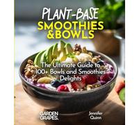 Plant-Base Smoothies and Bowls: 100+ Japanese Plant-Based Comfort, Traditional Home Cooking with Easy Ingredients (Taste of Vegan)