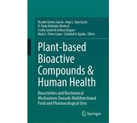 Plant-based Bioactive Compounds & Human Health: Bioactivities and Biochemical Mechanisms Towards Multifunctional Food and Pharmacological Uses