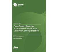 Plant-Based Bioactive Substances Identification, Extraction, and Application