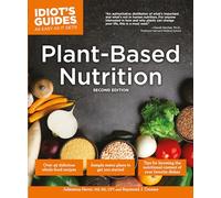 Plant-Based Nutrition, 2E (Idiot's Guides)