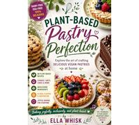 Plant-Based Pastry Perfection: Explore the art of crafting delicious vegan pastries at home (Quick & Modern Meals)