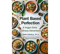 Plant Based Perfection: A Vegan Keto Culinary Adventure