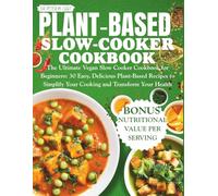 plant based slow cooker cookbook: The Ultimate Vegan Slow Cooker Cookbook for Beginners: 30 Easy, Delicious Plant-Based Recipes to Simplify Your Cooking and Transform Your Health