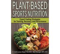 Plant-Based Sports Nutrition: Expert fueling strategies for training, recovery, and performance