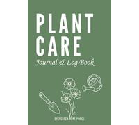 Plant Care Journal & Log Book: Plant & Seed Inventory Tracker for Indoor and Outdoor Plants | Record Watering, Fertilizing, Sunlight & Growth Progress
