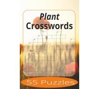 Plant Crosswords: Crossword Puzzles Easy to Read Print about Plants and more | 6x9 inches, 110 pages | 55 Puzzles | Gift for Vacations, Holiday, and Spare Time.