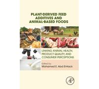 Plant-Derived Feed Additives and Animal-Based Foods: Linking Animal Health, Product Quality, and Consumer Perceptions
