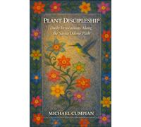 Plant Discipleship: Daily Invocations Along the Santo Daime Path (The Salão of Living Light Book Series)