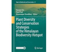 Plant Diversity and Conservation Strategies of the Himalayan Biodiversity Hotspot: 21 (Topics in Biodiversity and Conservation, 21)