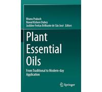 Plant Essential Oils: From Traditional to Modern-day Application