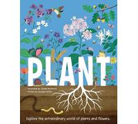 Plant: Explore the Extraordinary World of Plants and Flowers