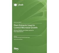 Plant Extracts Used to Control Microbial Growth: Efficacy, Stability and Safety Issues for Food Applications