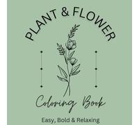 Plant & Flower Coloring Book-Easy, Bold, Relaxing: 8.5"x 8.5", 100 pages, 50 designs