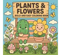 Plant & Flowers Bold and Easy Coloring Book - Fun, Relaxing Floral Designs for All Ages: Big, Simple Flowers & Leafy Plant Patterns for Adults, Teens ... Creativity Booster · 8.5” x 8.5” Single-Sided