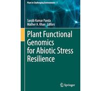 Plant Functional Genomics for Abiotic Stress Resilience: 7 (Plant in Challenging Environments, 7)