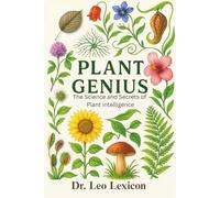 Plant Genius: The Science and Secrets of Plant Intelligence