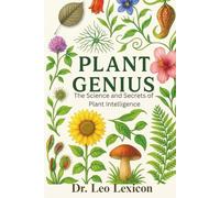 Plant Genius: The Science and Secrets of Plant Intelligence