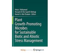 Plant Growth-Promoting Microbes for Sustainable Biotic and Abiotic Stress Management