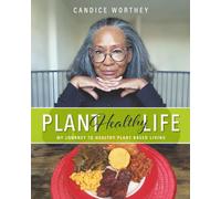 Plant Healthy Life: My journey to healthy plant-based living