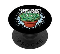 Plant Killer Succulent I Drown Plants For A Living PopSockets PopGrip Adhesivo