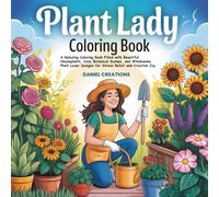 Plant Lady Coloring Book: A Relaxing Coloring Book Filled with Beautiful Houseplants, Cozy Botanical Scenes, and Wholesome Plant Lover Designs for Stress Relief and Creative Joy