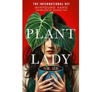Plant Lady: The gripping Korean psychological horror novel for fans of CONVENIENCE STORE WOMAN and MY SISTER THE SERIAL KILLER