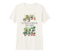 Plant Lady Yes I Really Do Need All These Plants Plant Lover Camiseta Premium