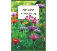 Plant & Lawn Maintenance Log: Log Book with Easy to Read Print for Plants, Lawns, Gardens, Flowers and more |6x9 inches, 102 pages | … Gift for Vacations, Holidays and Relaxation