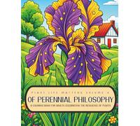 Plant Life Matters Volume 4 Of Perennial Philosophy: A Coloring Book For Adults Celebrating the Resilience of Plants