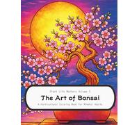 Plant Life Matters Volume 5 The Art of Bonsai: A Horticultural Coloring Book For Mindful Adults